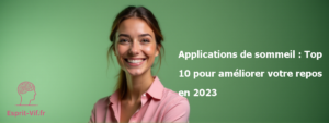 Applications de sommeil : Top 10 pour améliorer votre repos en 2023