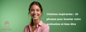 Citations inspirantes : 20 phrases pour booster votre motivation et bien-être