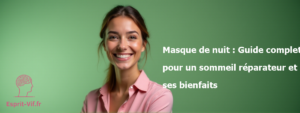 Masque de nuit : Guide complet pour un sommeil réparateur et ses bienfaits