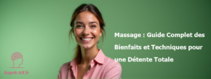 Massage : Guide Complet des Bienfaits et Techniques pour une Détente Totale